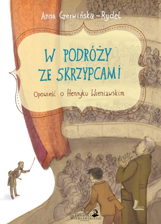 „W podróży ze skrzypcami – Opowieść o Henryku Wieniawskim” Anna Czerwińska-Rydel