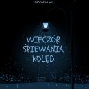 Wieczór śpiewania kolęd 2019 - plakat 